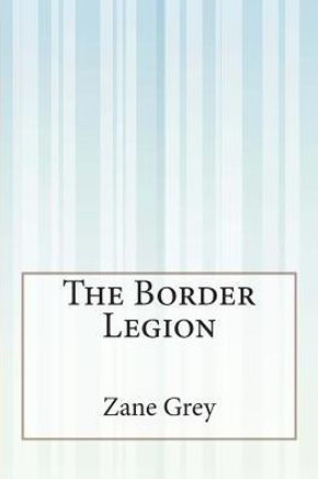 The Border Legion : 9781505302172