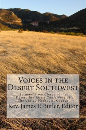 Voices in the Desert Southwest: Sermons from Clergy of the Desert Southwest Conference of The United Methodist Church