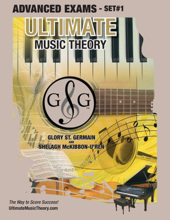Advanced Music Theory Exams Set #1 - Ultimate Music Theory Exam Series: Preparatory, Basic, Intermediate & Advanced Exams Set #1 & Set #2 - Four Exams ... (Ultimate Music Theory Exam Books)