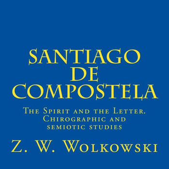Santiago de Compostela: The Spirit and the Letter. Chirographic and semiotic studies
