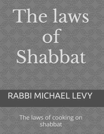 The laws of Shabbat: The laws of cooking on shabbat
