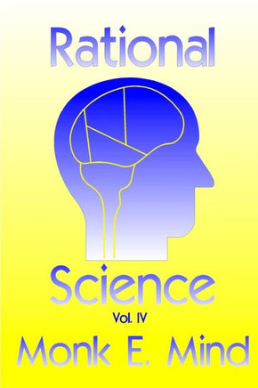 Rational Science Vol. IV