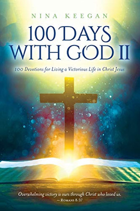100 Days with God II: 100 Devotions for Living a Victorious Life in Christ Jesus - Paperback
