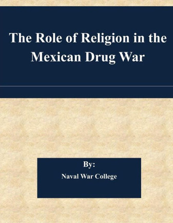 The Role of Religion in the Mexican Drug War : 9781505367423