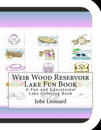 Weir Wood Reservoir Lake Fun Book: A Fun and Educational Lake Coloring Book