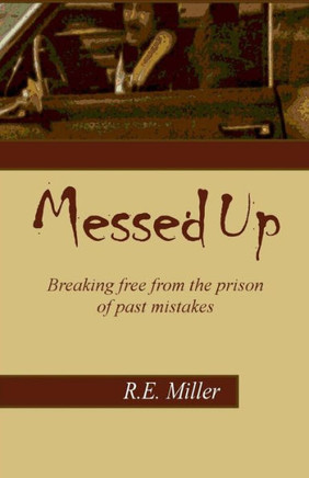 Messed Up: Breaking free from the prison of past mistakes.