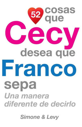 52 Cosas Que Cecy Desea Que Franco Sepa: Una Manera Diferente de Decirlo