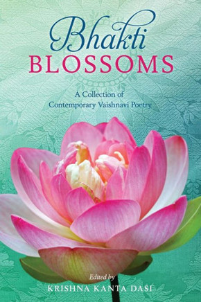 Bhakti Blossoms: A Collection Of Contemporary Vaishnavi Poetry
