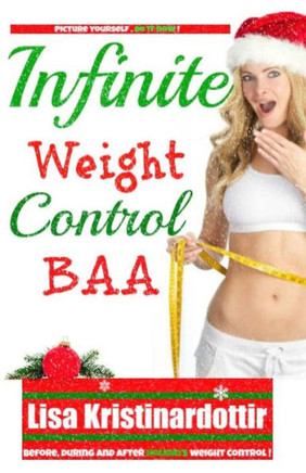 Infinite Weight Control BAA: TRUE weight control for the holidays and before and after (BAA)