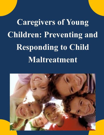 Caregivers of Young Children: Preventing and Responding to Child Maltreatment : 9781505392883