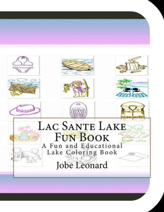 Lac Sante Lake Fun Book: A Fun and Educational Lake Coloring Book