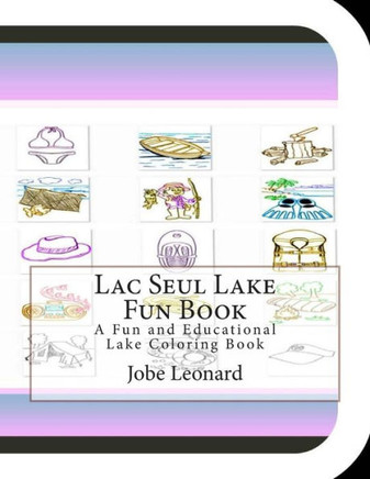 Lac Seul Lake Fun Book: A Fun and Educational Lake Coloring Book