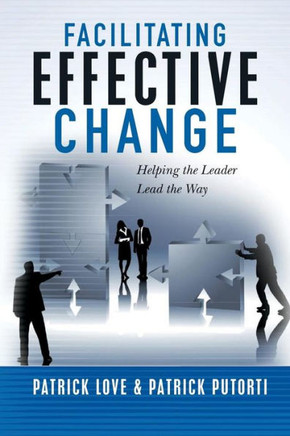 Facilitating Effective Change: Helping the Leader Lead the Way