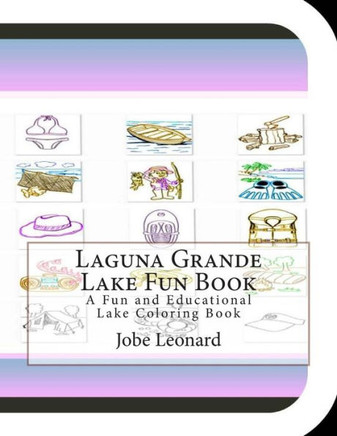 Laguna Grande Lake Fun Book: A Fun and Educational Lake Coloring Book