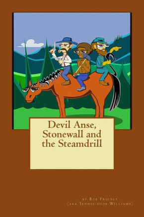 Devil Anse, Stonewall and the Steamdrill