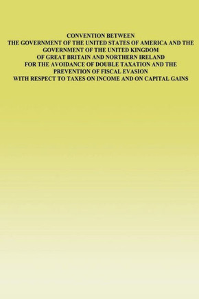 Convention Between the Government of the United States of America and the Government of the United Kingdom of Great Britain and Northern Ireland: for