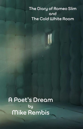 The Diary of Romeo Slim and The Cold White Room: A Poet's Dream
