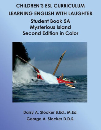 Children's ESL Curriculum: Learning English with Laughter: Student Book 5A: Mysterious Island Second Edition in Color : 9781505475593