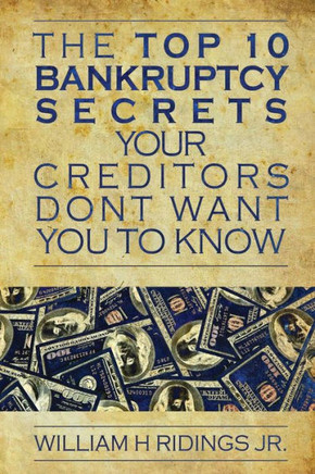 The Top 10 Bankruptcy Secrets Your Creditors Don't Want You to Know