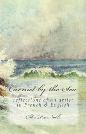 Carmel-by-the-Sea: reflections of an artist in French & English