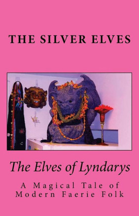 The Elves of Lyndarys: A Magical Tale of Modern Faerie Folk