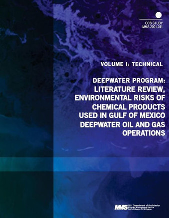 Deepwater Program: Literature Review, Environmental Risks of Chemical Products Used in Gulf of Mexico Deepwater Oil and Gas Operations, V : 9781505528701