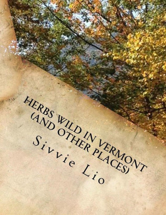 HERBS WILD IN VERMONT (and other places): Herbs for Good Health