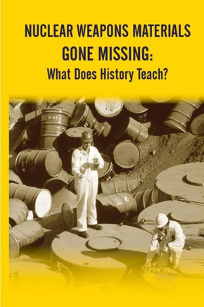 Nuclear Weapons Materials Gone Missing: What Does History Teach?