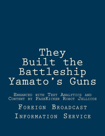They Built the Battleship Yamato's Guns: Enhanced with Text Analytics and Content by PageKicker Robot Jellicoe