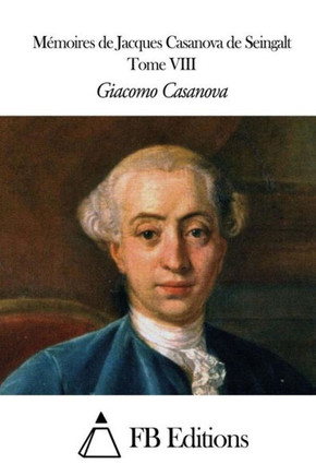 Momoires de J. Casanova de Seingalt - Tome VIII