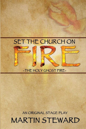 Set the Church on Fire: The Holy Ghost Fire