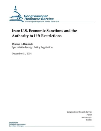 Iran: U.S. Economic Sanctions and the Authority to Lift Restrictions : 9781505587906