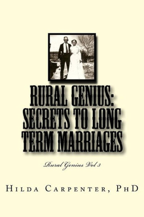 Rural Genius: Secrets to Long Term Marriages: Rural Genius Vol 3