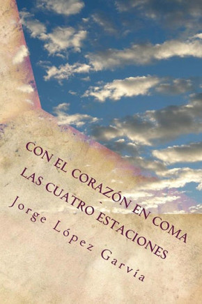 Con el corazan en coma: Las cuatro estaciones