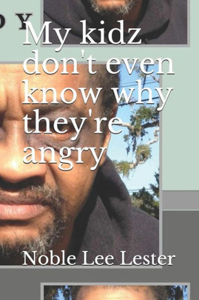 My Kidz Don't Even Know Why They're Angry: My Kidz...