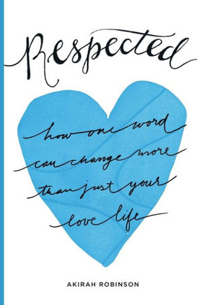 Respected: How One Word Can Change More Than Just Your Love Life
