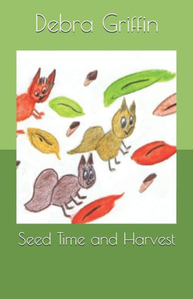 Seed Time and Harvest: ""Teaching Children About God's Love One Story At A Time