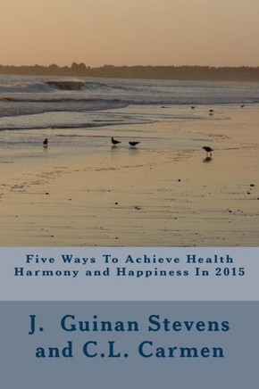 Five Ways To Achieve Health harmony and Happiness In 2015: Activate the Law of Attraction
