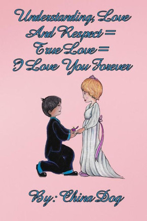 Understanding, Love, And Respect = True Love = I Love You Forever