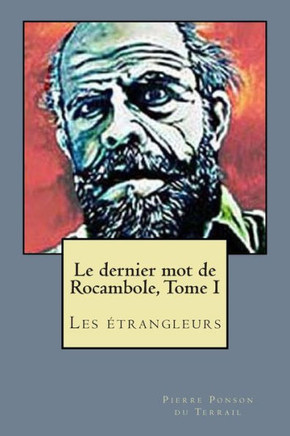 Le dernier mot de Rocambole, Tome I: Les etrangleurs