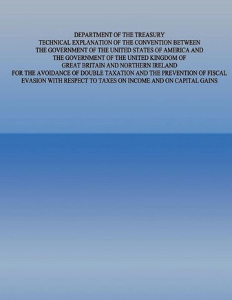Department of the Treasury Technical Explanation of the Convention Between the Government of the United States of America and The Government of the Un