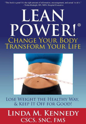 LEANPower: Change Your Body, Transform Your Life: Lose Weight the Healthy Way, and Keep It Off for Good!