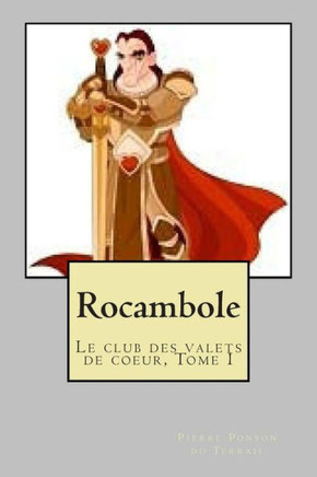 Rocambole: Le club des valets de coeur, Tome I