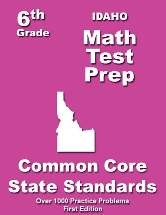 Idaho 6th Grade Math Test Prep: Common Core Learning Standard