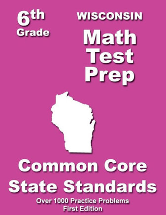 Wisconsin 6th Grade Math Test Prep: Common Core Learning Standards
