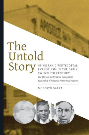 The Untold Story of Hispanic Pentecostal Evangelism: The Early Twentieth Century