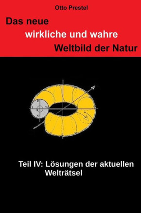 Das neue, wirkliche und wahre Weltbild der Natur IV: Lesung der aktuellen WeltrEtsel der Natur