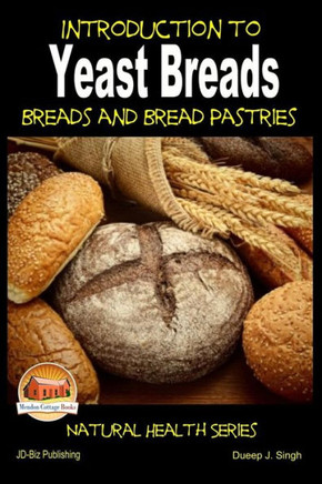 Introduction to Yeast Breads - Breads and Bread Pastries