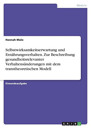 Selbstwirksamkeitserwartung Und Ernährungsverhalten. Zur Beschreibung Gesundheitsrelevanter Verhaltensänderungen Mit Dem Transtheoretischen Modell