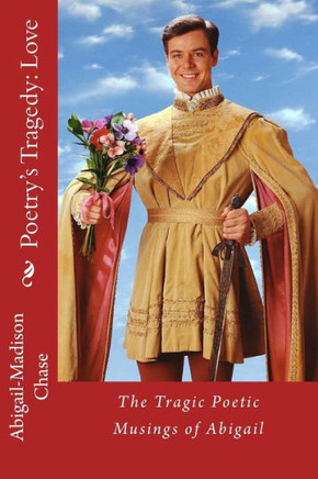 The Tragic Poetic Musings of Abigail: Poetry's Tragedy: Love